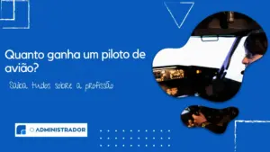Quanto ganha um piloto de avião? Saiba agora