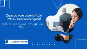 Quando vale a pena fazer MBA? Descubra agora!