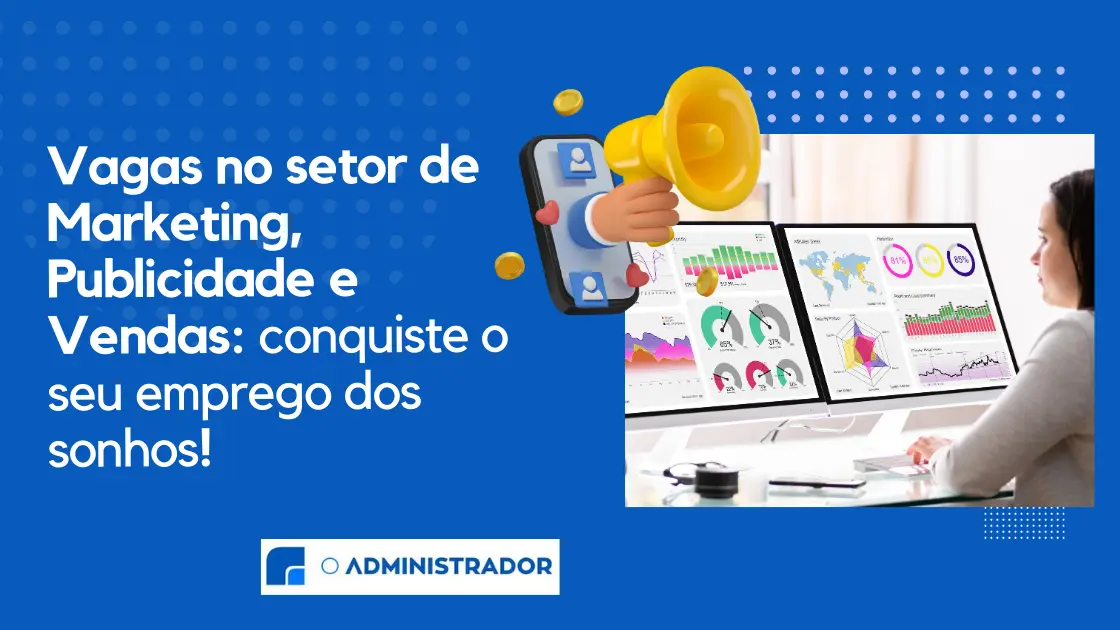 Vagas No Setor De Marketing Publicidade E Vendas Conquiste O Seu 