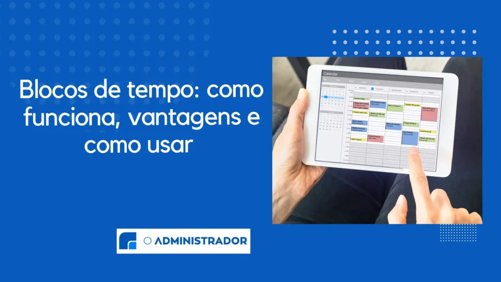 Blocos de Tempo: Como funciona, vantagens e como usar