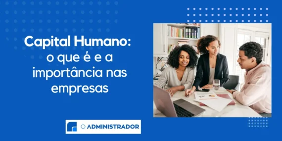 Capital Humano: o que é e a importância nas empresas