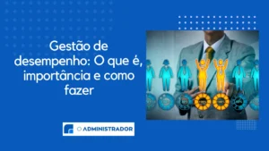 Gestão de desempenho: O que é, importância e como fazer
