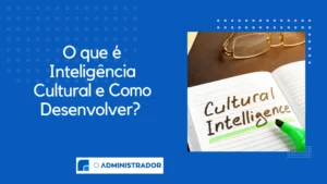 O que é Inteligência Cultural e Como Desenvolver?