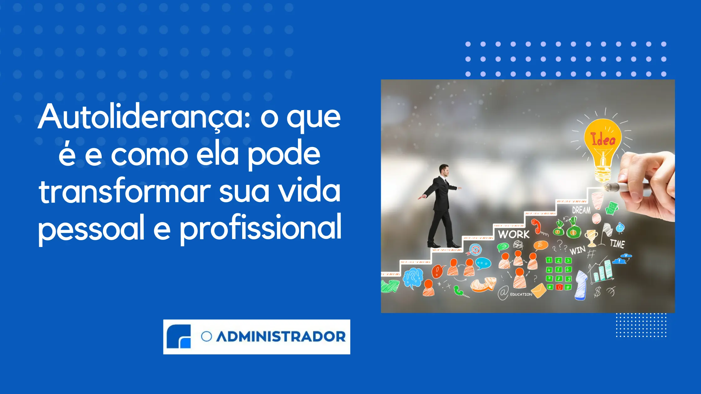 Autoliderança: o que é e como ela pode transformar sua vida pessoal e ...