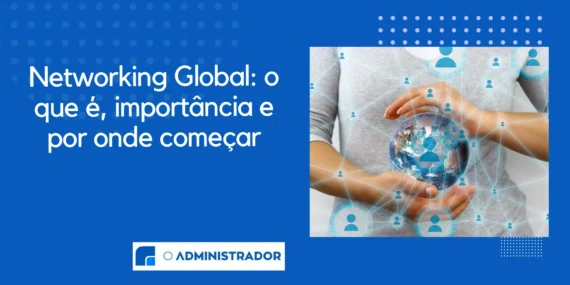 Networking Global: o que é, importância e por onde começar