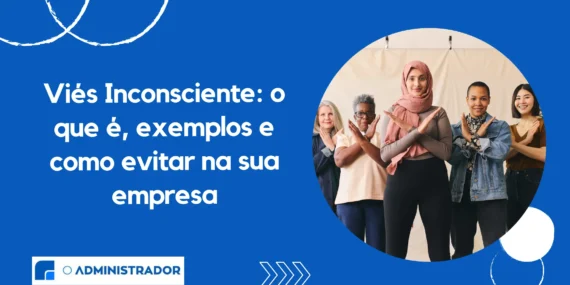 Viés Inconsciente: o que é, exemplos e como evitar na sua empresa
