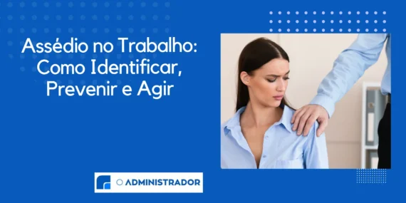 Assédio no Trabalho: Como Identificar, Prevenir e Agir