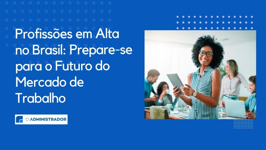 Profissões em Alta no Brasil: Prepare-se para o Futuro do Mercado de ...