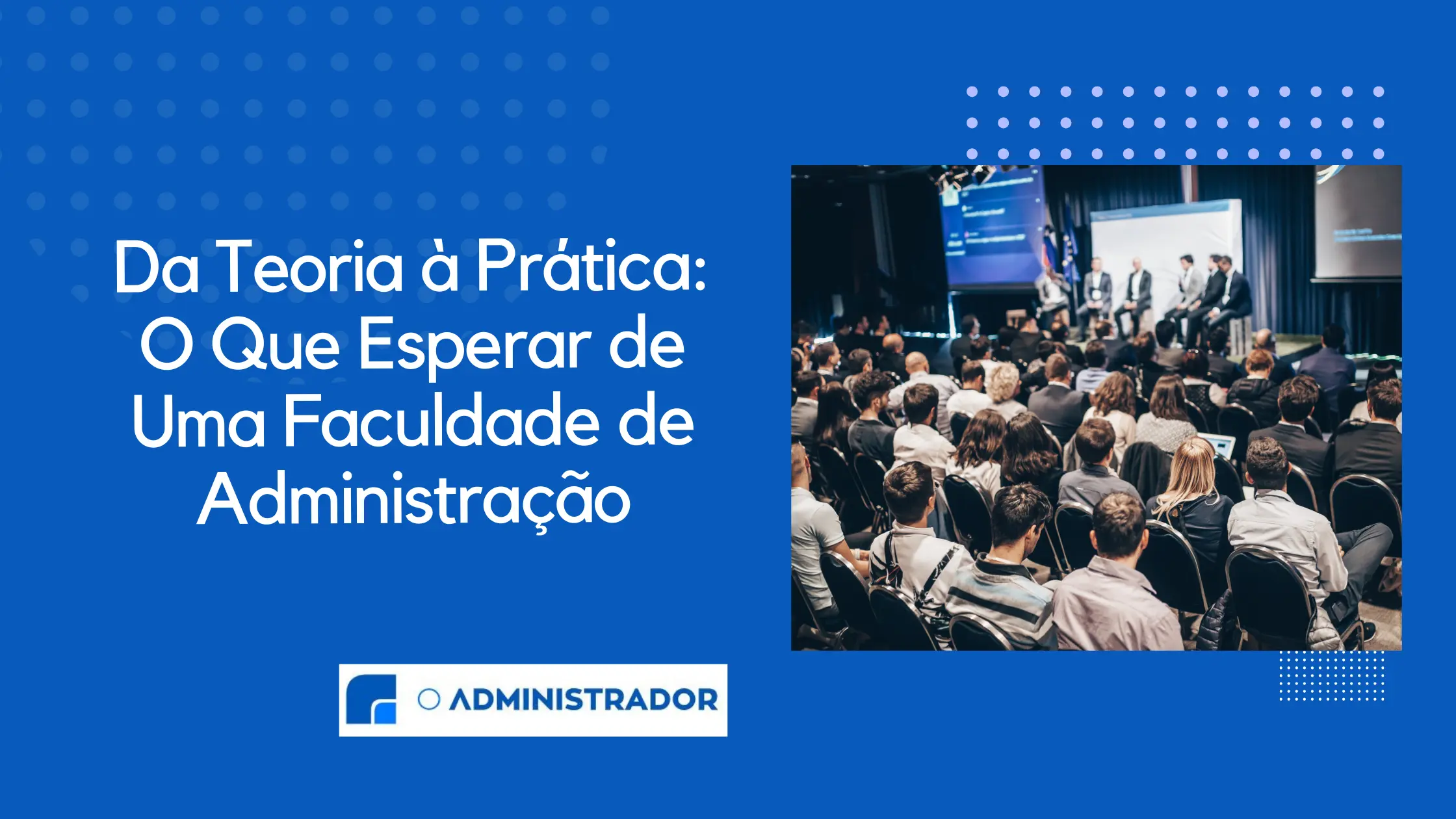Da Teoria à Prática: o que esperar de uma faculdade de administração