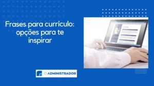 Frases para currículo: opções para te inspirar