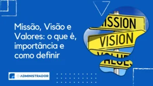 Missão, Visão e Valores: o que é, importância e como definir