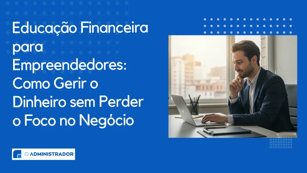 Educação Financeira para Empreendedores como gerir bem o caixa