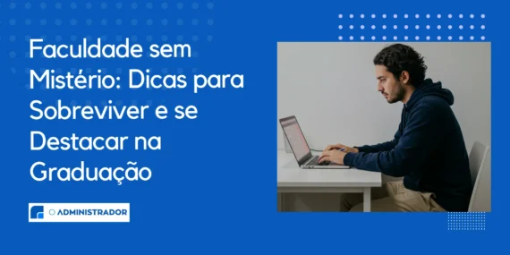 Faculdade sem Mistério: Dicas para Sobreviver e se Destacar na Graduação