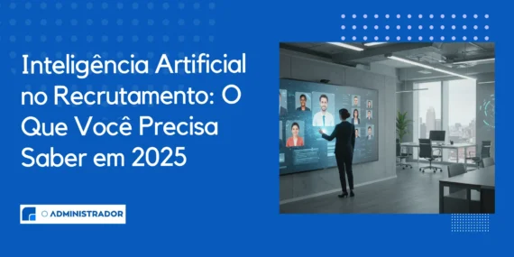 Inteligência Artificial no Recrutamento: O Que Você Precisa Saber em 2025
