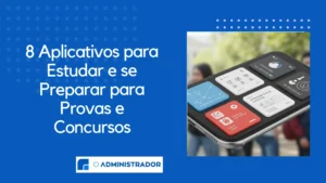 8 Aplicativos para Estudar e se Preparar para Provas e Concursos