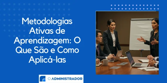 Metodologias Ativas de Aprendizagem: O Que São e Como Aplicá-las