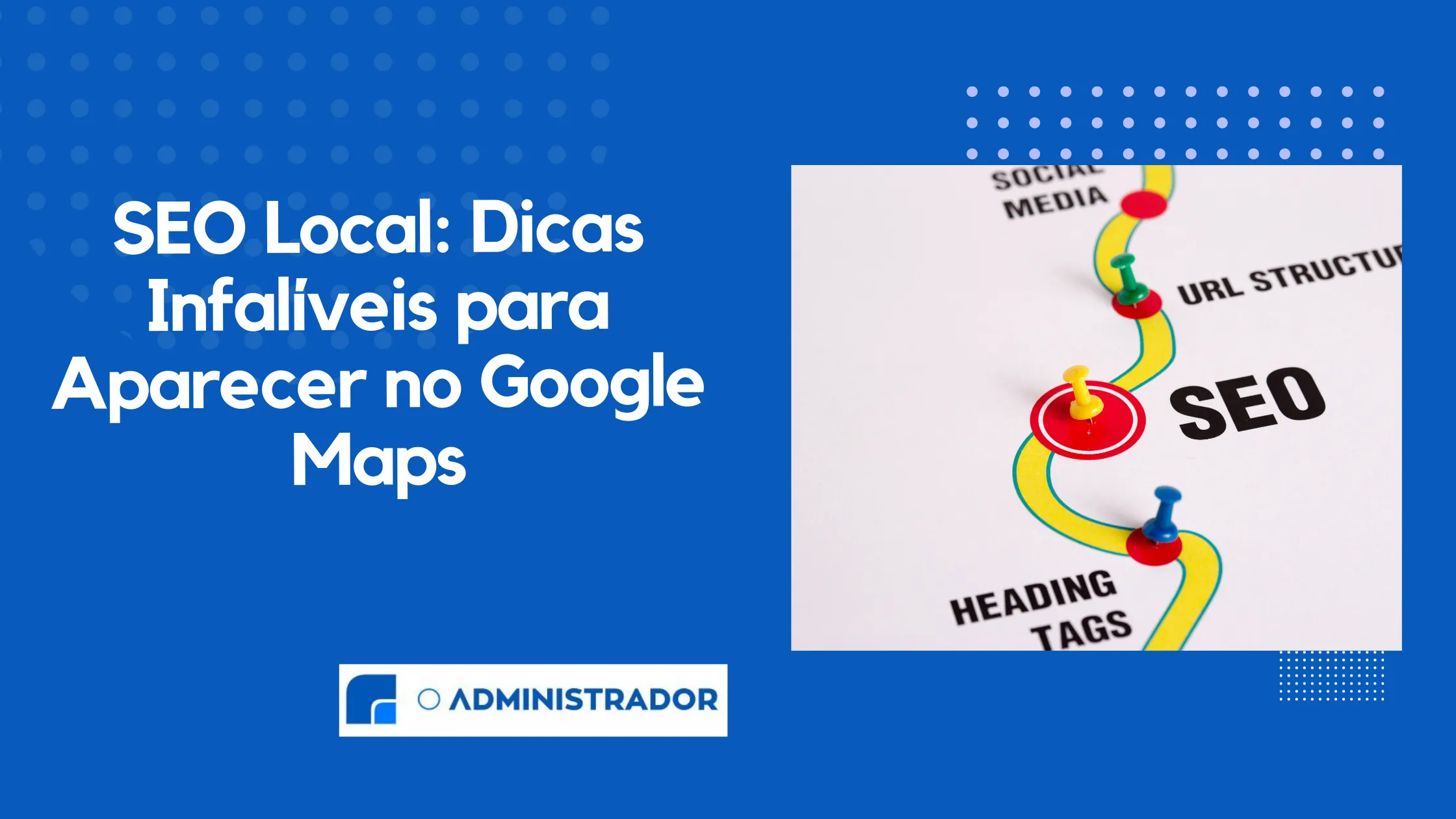SEO Local: Dicas Infalíveis para Aparecer no Google Maps