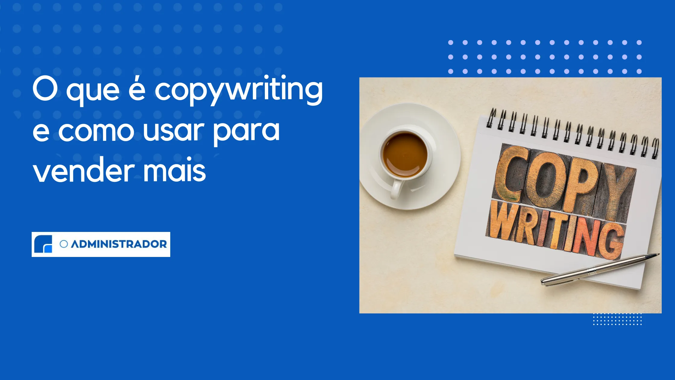 O que é Copywriting e Como Usar Para Vender Mais