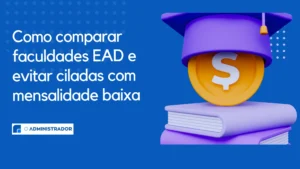 Como Comparar Faculdades EAD e Evitar Ciladas com Mensalidade Baixa