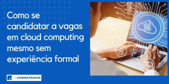 Como se candidatar a vagas em cloud computing mesmo sem experiência formal