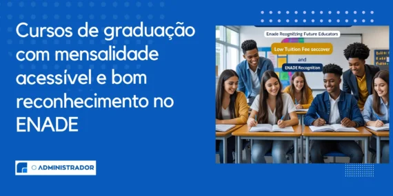 Cursos de Graduação com Mensalidade Acessível e Bom Reconhecimento no ENADE